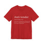 Anti-tender Definition Tee